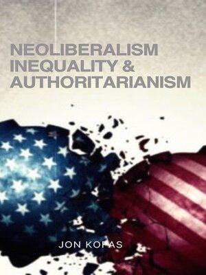 cover image of Neoliberalism Inequality and Authoritarianism